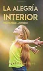 LA ALEGRÍA INTERIOR O CÓMO SUPERAR LA DEPRESIÓN, de ANGEL FERNANDEZGARCIA | portada del libro