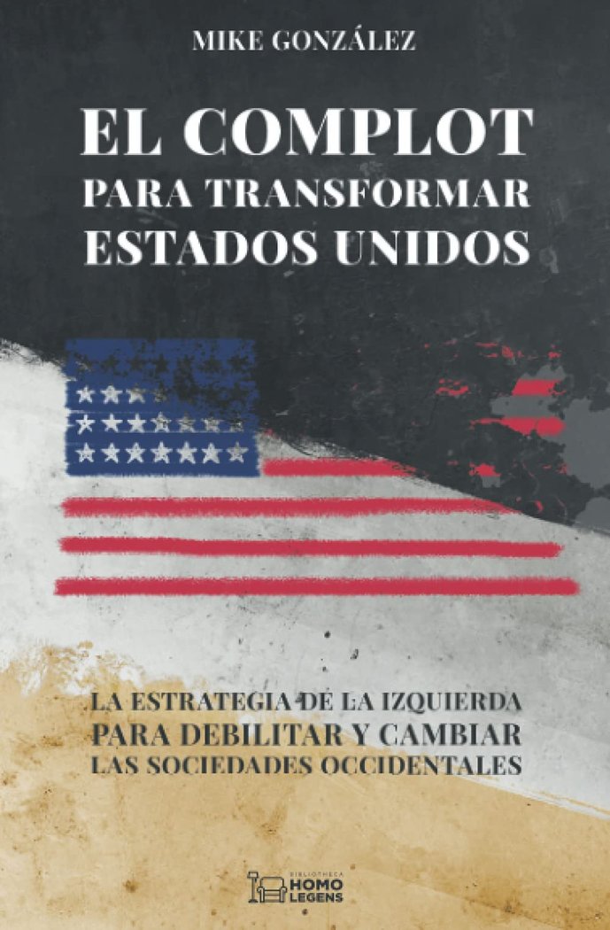 EL COMPLOT PARA TRANSFORMAR ESTADOS UNIDOS, de MIKE GONZALEZ | portada del libro