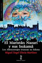 El Maristán Nazarí y sus hukamá, de MIGUEL ANGEL ULECIA MARTINEZ | portada del libro