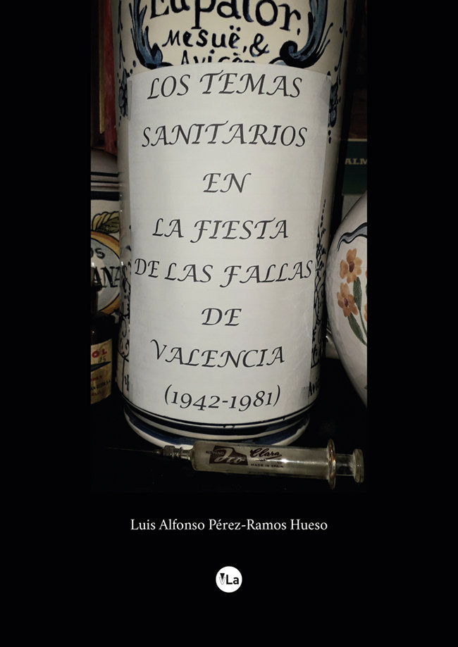 Los temas sanitarios en la fiesta de las Fallas de Valencia, de Pérez-Ramos Hueso, Luis Alfonso | portada del libro