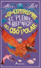 El puente de hielo negro (El Club de los Exploradores del Oso Polar 3), de Alex Bell | portada del libro
