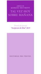 TAL VEZ HOY SOBRE MAÑANA, de AMALIA MORENO RESTREPO | portada del libro