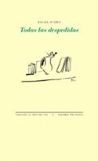 TODAS LAS DESPEDIDAS, de Rafael Juárez | portada del libro