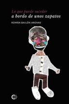 (I.B.D.) LO QUE PUEDE SUCEDER A BORDO DE UNOS ZAPATOS, de ROMAN BAILON ARENAS | portada del libro