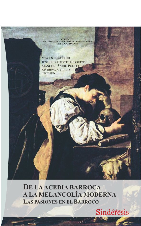 DE LA ACEDIA BARROCA A LA MELANCOLIA MODERNA: LAS PASIONES EN EL, de AA. VV. | portada del libro