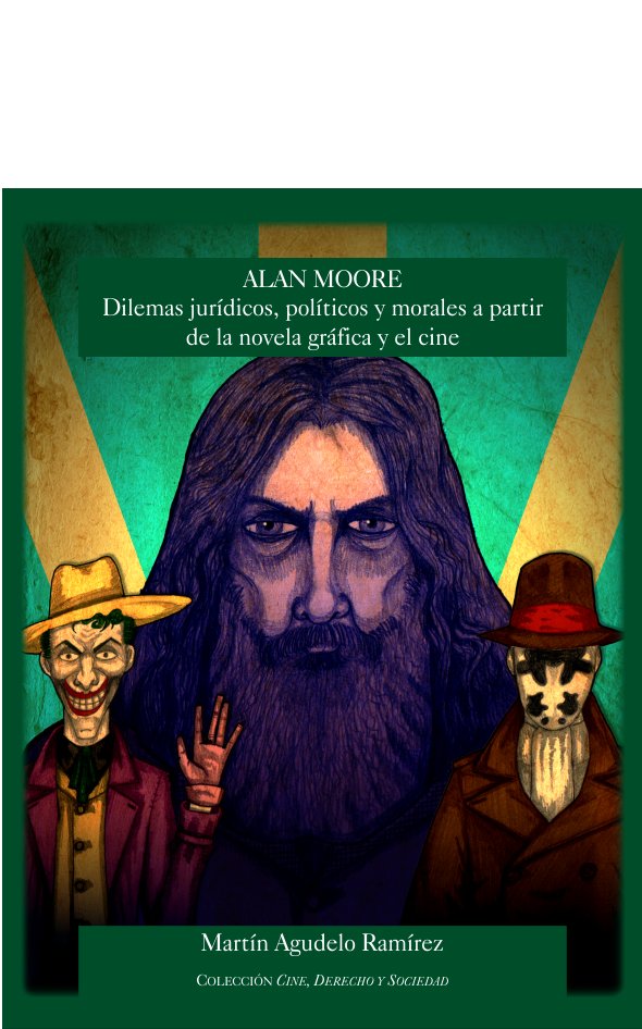 ALAN MOORE DILEMAS JURIDICOS POLITICOS Y MORALES A PARTIR, de AGUDELO RAMI& X00301 | portada del libro
