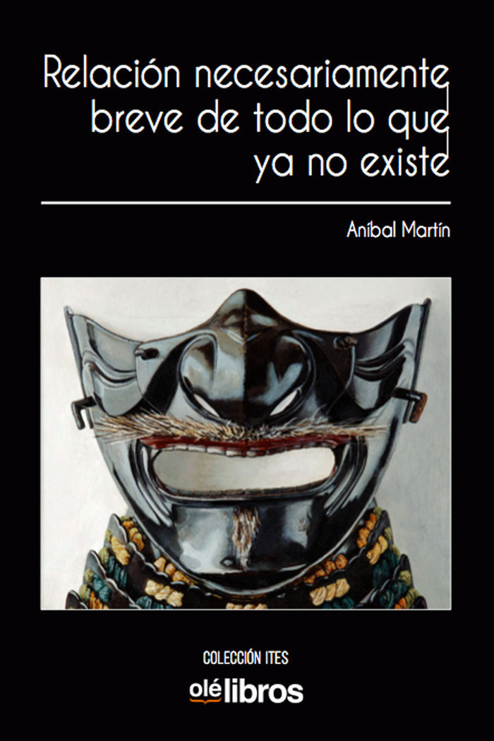 Relación necesariamente breve de todo lo que ya no existe, de Martín Borrego, Aníbal | portada del libro
