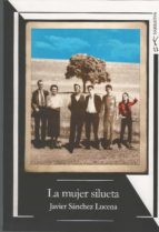 LA MUJER SILUETA, de JAVIER SANCHEZ LUCENA | portada del libro