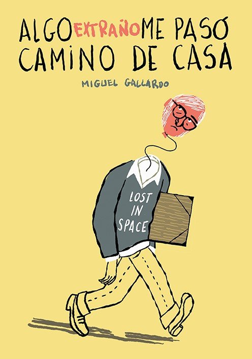Algo extraño me pasó camino de casa, de Gallardo, Miguel | portada del libro