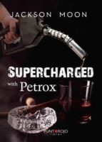 Supercharged with Petrox, de JACKSON MOON | portada del libro