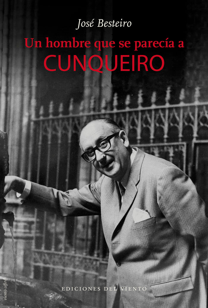 UN HOMBRE QUE SE PARECIA A CUNQUEIRO, de BESTEIRO, JOSE | portada del libro