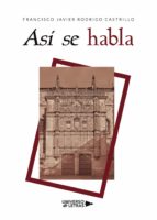 Así se habla, de FRANCISCO JAVIER RODRIGO CASTRILLO | portada del libro