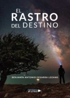 El Rastro del Destino, de BENJAMIN ANTONIO CEGARRA LOZANO | portada del libro