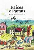 Raíces y Ramas, de GERMINAL LUIS FERNANDEZ | portada del libro
