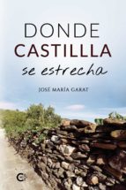 (I.B.D.) DONDE CASTILLA SE ESTRECHA, de JOSE MARIA GARAT | portada del libro