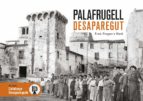 PALAFRUGELL DESAPAREGUT, de ENRIC BRUGUERA MARTI | portada del libro