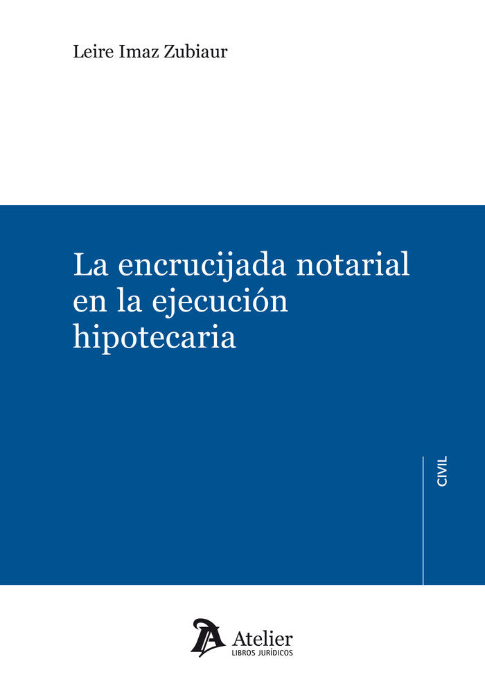 La encrucijada notarial en la ejecución hipotecaria., de Imaz Zubiaur, Leire | portada del libro