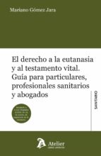 EL DERECHO A LA EUTANASIA Y AL TESTAMENTO VITAL, de Mariano Gómez Jara | portada del libro