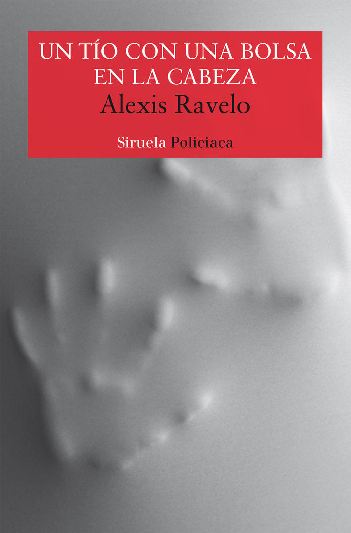 Un tío con una bolsa en la cabeza, de Ravelo, Alexis | portada del libro