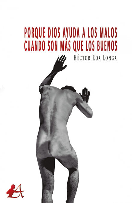 Porque Dios ayuda a los malos cuando son más que los buenos, de Roa Longa, Héctor | portada del libro