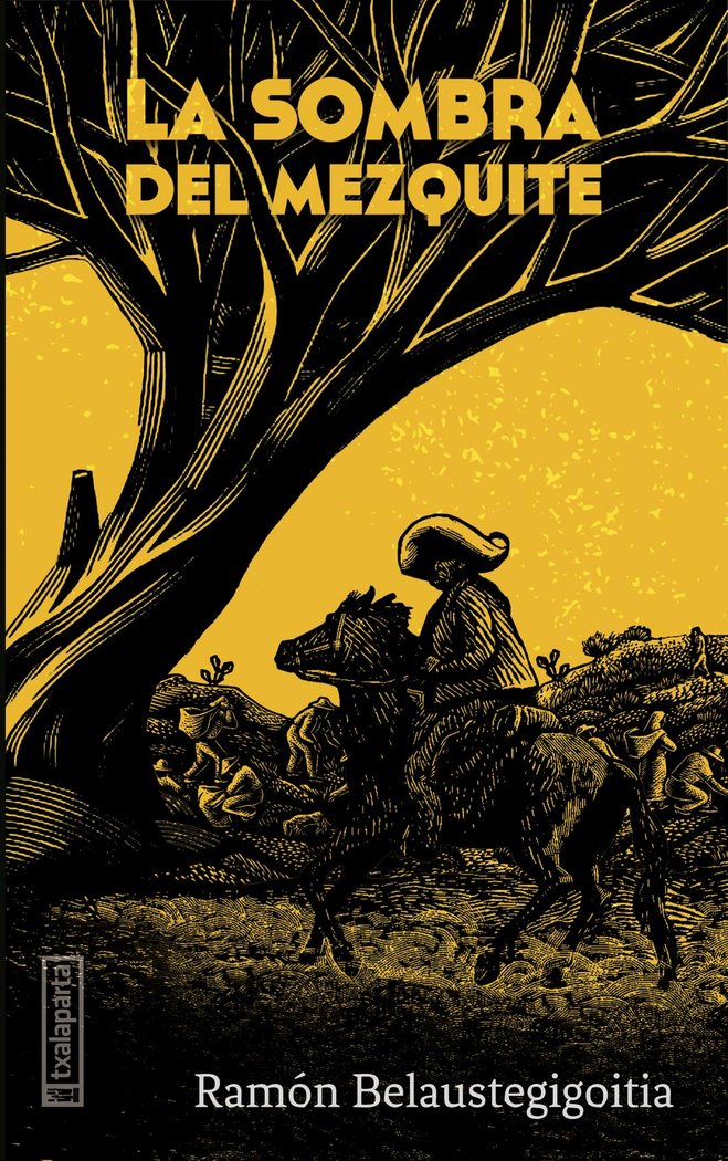 La sombra del Mezquite, de BELAUSTEGIGOITIA LANDALUCE, RAMON | portada del libro