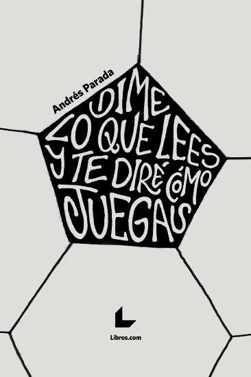 DIME LO QUE LEES Y TE DIRE COMO JUEGAS, de PARADA, ANDRES | portada del libro