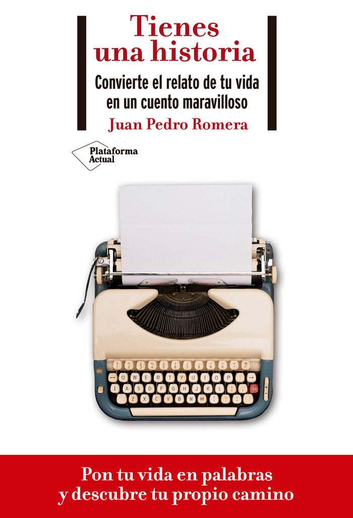 Tienes una historia. Convierte el relato de tu vida en un cuento maravilloso, de Romera, Juan Pedro | portada del libro
