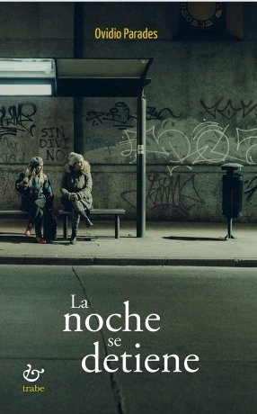 La noche se detiene, de Parades Álvarez, Ovidio | portada del libro