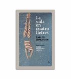 LA VIDA EN CUATRO LLETRES, de Carlos López Otín | portada del libro