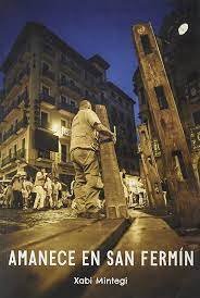 AMANECE EN SAN FERMIN, de MINTEGUI CIORDIA, XABIER | portada del libro