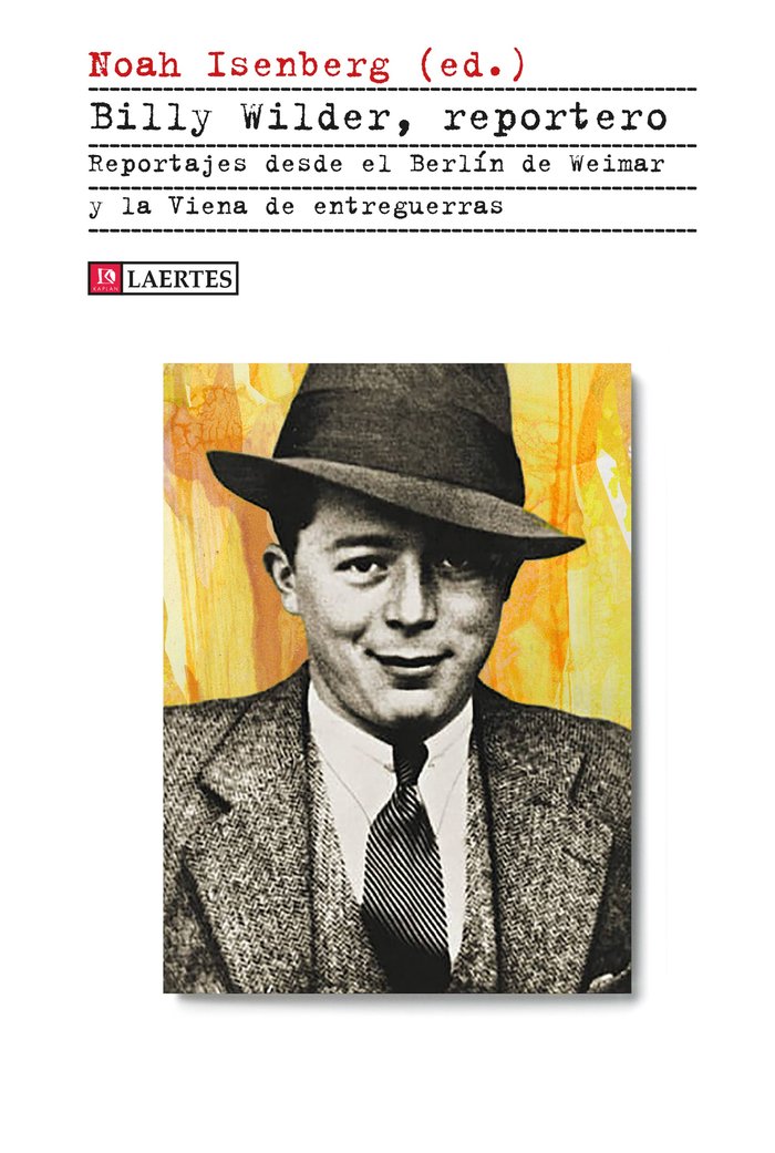 BILLY WILDER, REPORTERO, de Isenberg | portada del libro