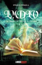 MAGIA Y EL LIBRO DE LA VERDAD LMDLV, de EFRAIN R. PERAZA A. | portada del libro