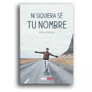 Ni siquiera sé tu nombre, de Oteíza, Pablo | portada del libro