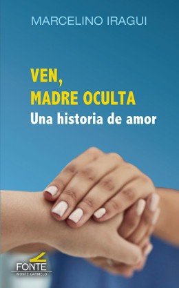 Ven, madre oculta, de IRAGUI REDIN, MARCELINO | portada del libro
