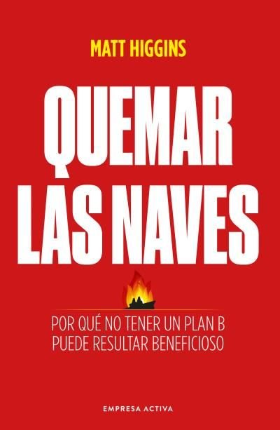 QUEMAR LAS NAVES, de HIGGINS, MATT | portada del libro
