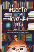El insecto que devoraba libros, de MARIA JOSE GONZALEZ ROMAN | portada del libro