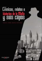 Crónicas, relatos e historias de la Mafia y sus capos, de Miguel Ángel Águila Sánchez | portada del libro