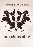 Incognoscible, de ANDRES MOTERO | portada del libro
