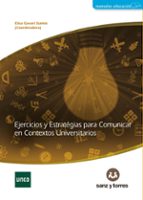Ejercicios y estrategias para comunicar en contextos universitarios, de Elisa Gavari Starkie | portada del libro