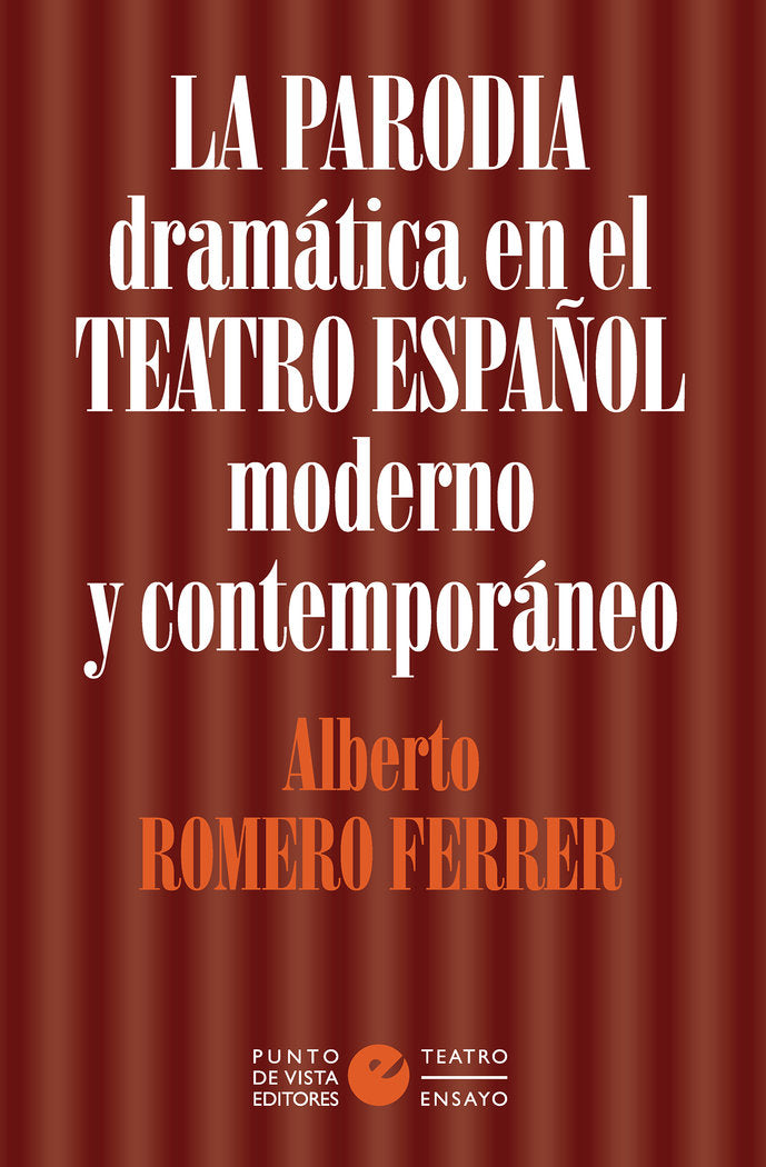 LA PARODIA DRAMATICA EN EL TEATRO ESPAÑOL MODERNO Y CONTEMPO, de ROMERO FERRER, ALBERTO | portada del libro
