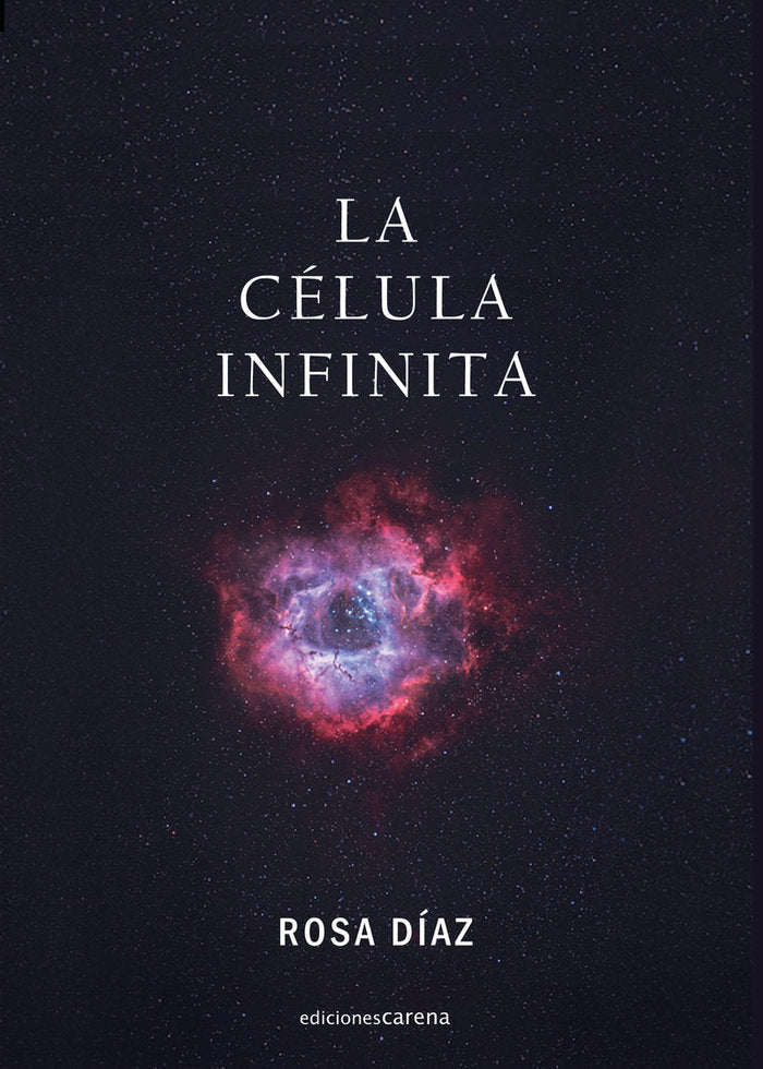 LA CELULA INFINITA, de DIAZ, ROSA | portada del libro