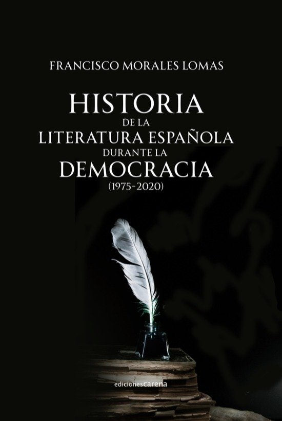 HISTORIA DE LA LITERATURA ESPAÑOLA DURANTE LA DEMOCRACIA, de MORALES LOMAS, FRANCISCO | portada del libro