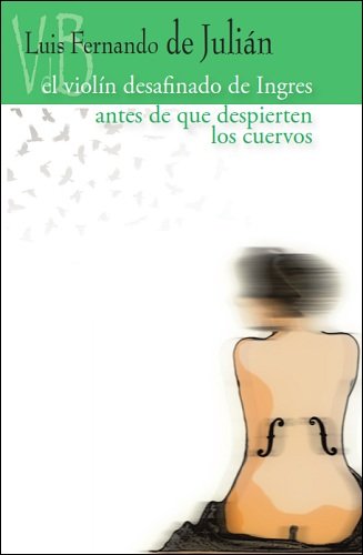 EL VIOLIN DESAFINADO DE INGRES ANTES DE, de DE JULIAN, LUIS FERNANDO | portada del libro