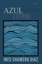 Azul Eterno, de INES CHAMERO DIAZ | portada del libro