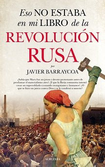 ESO NO ESTABA EN MI LIBRO DE LA REVOLUCIモN RUSA, de Javier Barraycoa | portada del libro