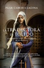 TRADUCTORA DE TOLEDO, LA, de Pilar Cabrera Laguna | portada del libro