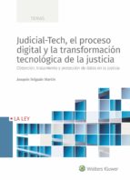 Judicial-Tech, el proceso digital y la transformación tecnológica de la justicia, de Joaquín Delgado Martín | portada del lib