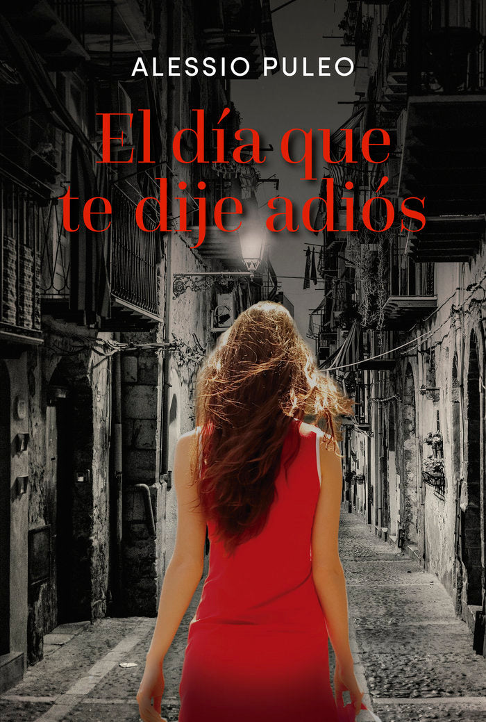 El día que te dije adiós, de Puleo, Alessio | portada del libro