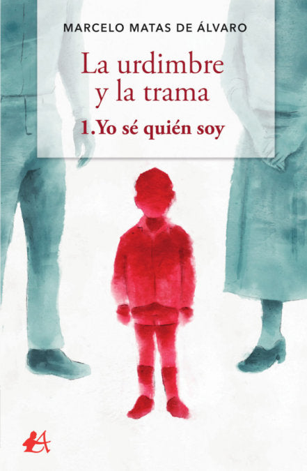 La urdimbre y la trama 1. Yo sé quién soy, de Matas de Álvaro, Marcelo | portada del libro