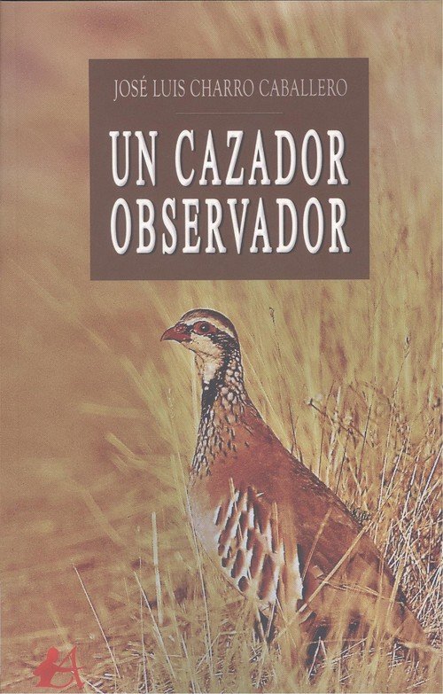 Un cazador observador, de Charro Caballero, José Luis | portada del libro